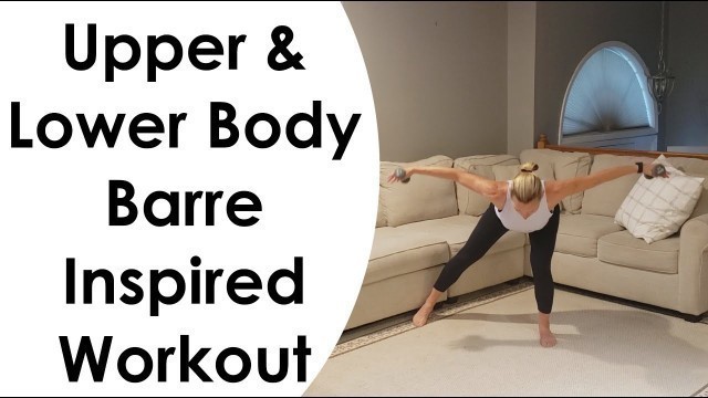 'UPPER & LOWER BODY BARRE  INSPIRED WORKOUT (with DUMBBELLS)'