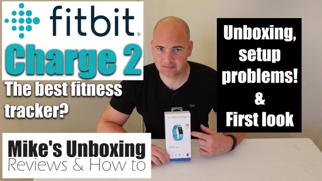 'Fitbit Charge 2 Unboxing & Set up Problems - The Best Fitness Tracker?'