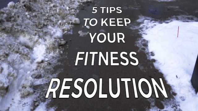 '5 steps to KEEP that fitness resolution'