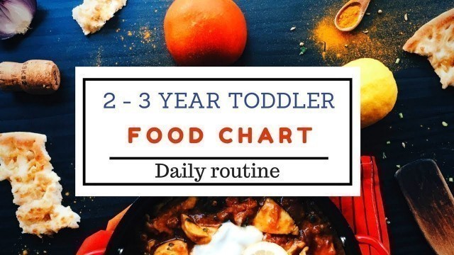 'Food chart & Daily routine ( for 2 - 3 year toddler ) - Indian toddler food chart & daily routine'