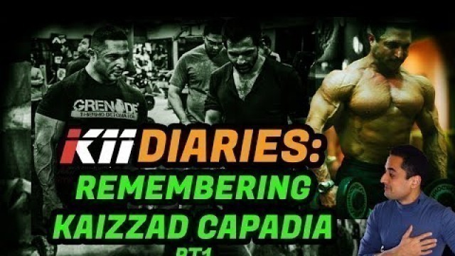 'K11 Diaries : Ketan Seth remembering Kaizzad Capadia (RIP) & the Indian \"Fitness\" Industry - Pt 1'