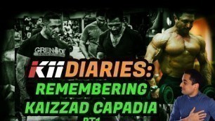 'K11 Diaries : Ketan Seth remembering Kaizzad Capadia (RIP) & the Indian \"Fitness\" Industry - Pt 1'