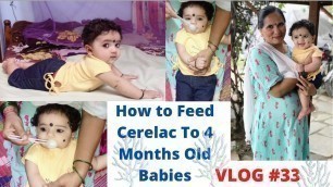 'How To Feed Cerelac To 4 Months Old Babies | Playing With Aadvi | Vlog#33'