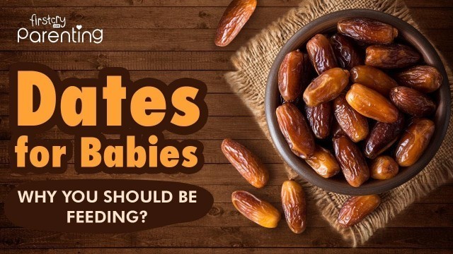 'Dates for Babies -  Benefits and How to Give'