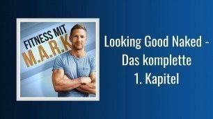 'Looking Good Naked - Das komplette 1. Kapitel | Fitness mit Mark (Podcast)'