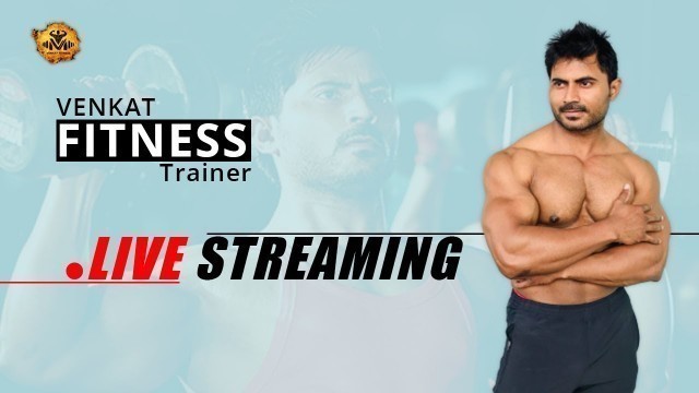 'Venkat fitness live - Telugu Fitness Trainer - India'