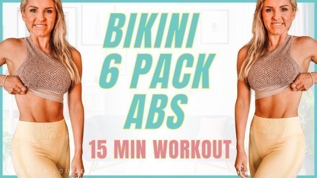 '15 MIN BIKINI Body SIX PACK ABS and OBLIQUES Home Workout | Rebecca Louise'