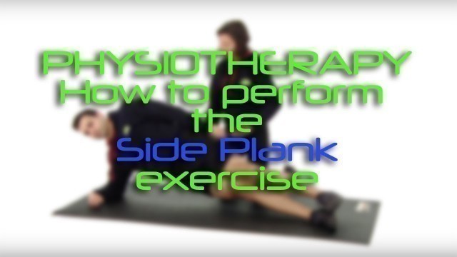 'Physiotherapy - How to perform the Side Plank Exercise'