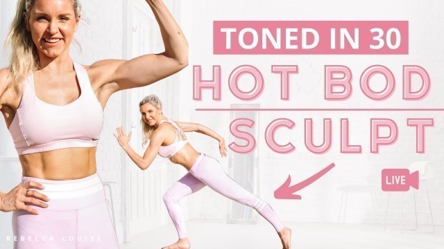 'HOT BOD SCUPLT - get TONED in 30 minutes from home | Rebecca Louise'