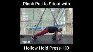 'Plank Row to Sitout with Hollow Hold Press- KB'