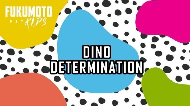 'DINO DETERMINATION | FITKIDS ADVENTURES | FUKUMOTO FITNESS'