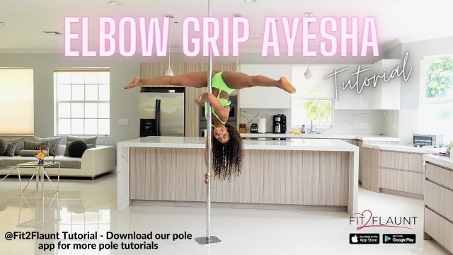 'Elbow Grip Ayesha - Advanced pole fitness dance tutorial - Fit 2 Flaunt App'