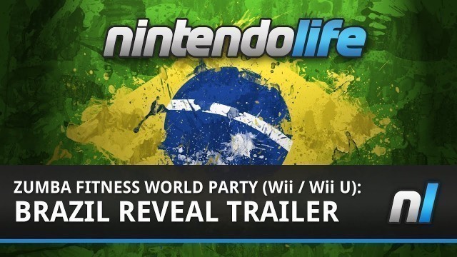 'Zumba Fitness World Party (Wii U) Brazil Reveal Trailer'