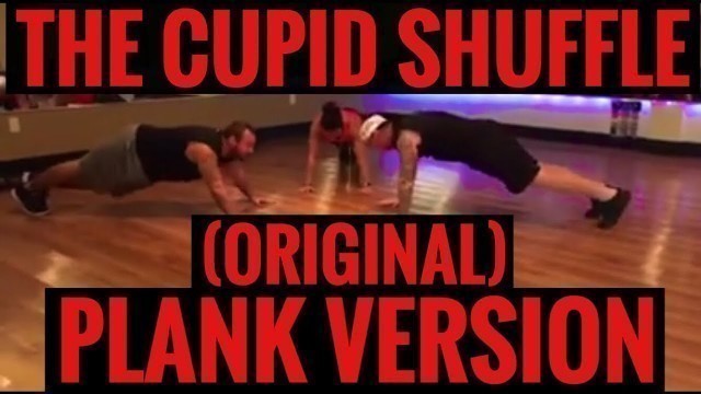 'THE CUPID SHUFFLE (PLANK VERSION)'