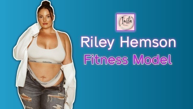 'Health & Fitness Model Riley Hemson | NZ Plus Size Model | Body Measurements | Biography | Lifestyle'