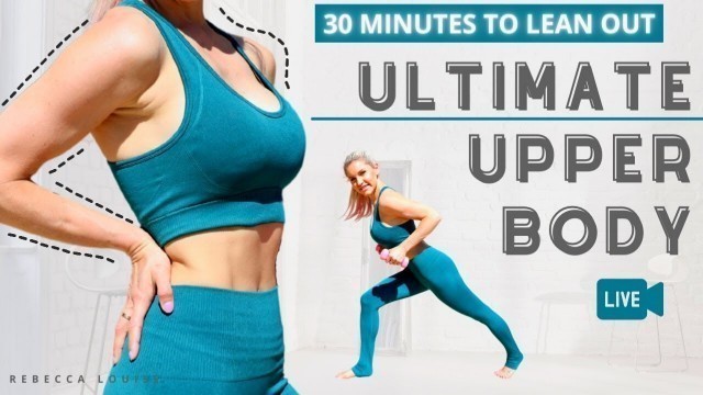 'ULTIMATE Upper Body | 30 Minutes To Lean Out | Rebecca Louise'