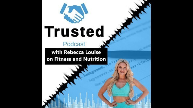 'Trusted Podcast with Rebecca Louise | Fitness and Nutrition'