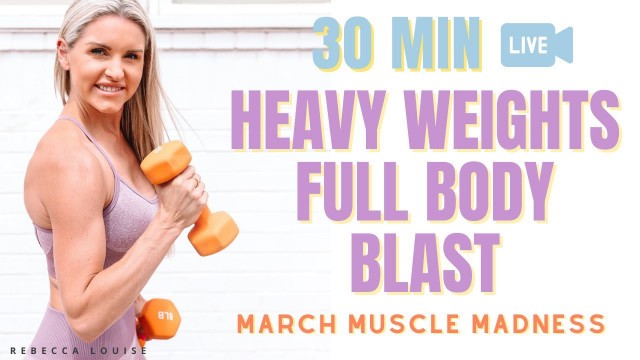 'HEAVY Weights FULL BODY | LIVE 30 Minute At Home Workout | Rebecca Louise'