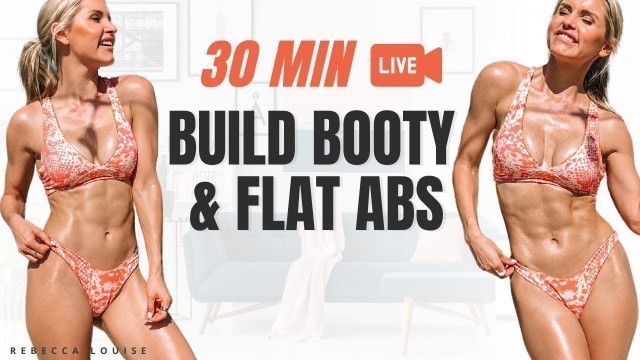 'BUILD Booty & FLAT Abs | 30 Minute LIVE Workout | Rebecca Louise'