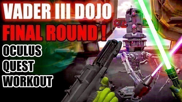 'Final Round - Vader Immortal 3 Saber Dojo - Oculus Quest - VR fitness'