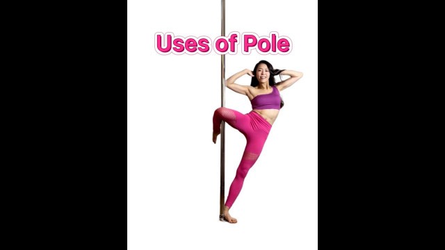 'Uses of Pole - Pole Dance'