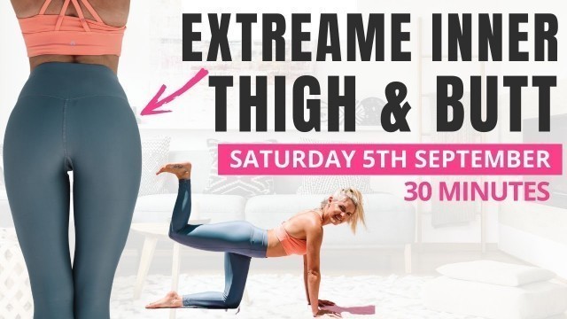 'EXTREME 30 minutes INNER THIGH & BUTT workout!'