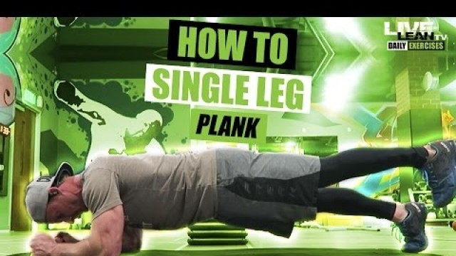 'How To Do A SINGLE LEG PLANK | Exercise Demonstration Video and Guide'