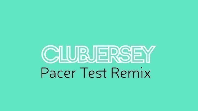 'Now I\'m Mad (PACER TEST REMIX) Original Song by Club Jersey'