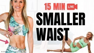 'SMALLER Waist - AB Workout | LIVE 15 Minutes At Home | Rebecca Louise'