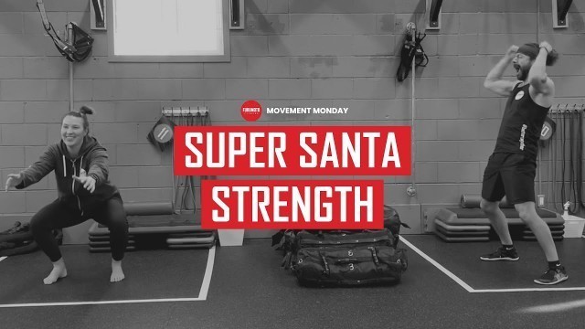 'SUPER SANTA STRENGTH | MOVEMENT MONDAY | FUKUMOTO FITNESS'