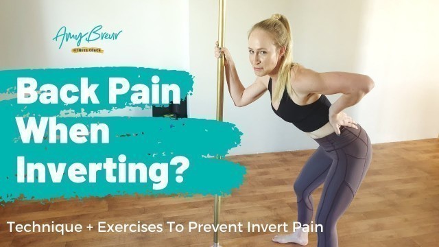 'Back pain when inverting during pole dance? Technique + exercises to prevent pole dance invert pain'