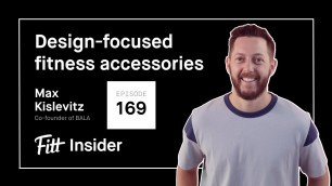 '169. Design-Focused Fitness Accessories with Max Kislevitz, Co-founder of Bala'