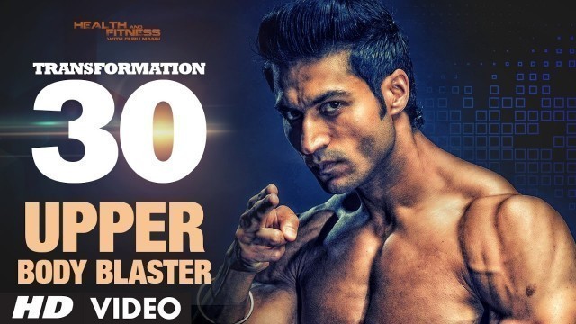 'TRANSFORMATION 30 |  MONDAY - Upper Body Blaster | Body Weight Workout by Guru Mann'