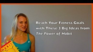 'Reach Your Fitness Goals with These 3 Big Ideas from The Power of Habit'