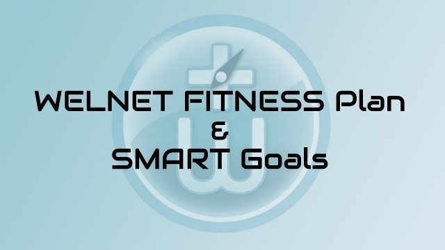 'WELNET Fitness Plans & SMART Goals'