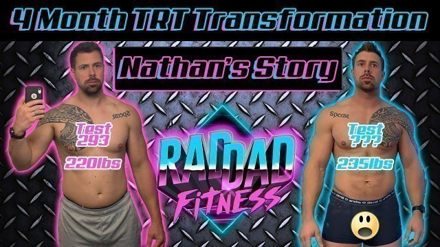 'TRT Transformation - Nathan\'s Story | Down 15lbs!!! | Huge Muscle Gain!!! | Rad Dad Fitness'