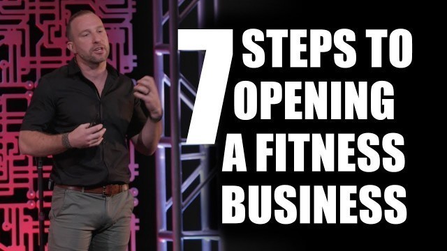 '7 Steps To Opening A Fitness Business'