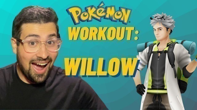 'WILLOW - Pokémon Workout | YEEING For The Lore!'