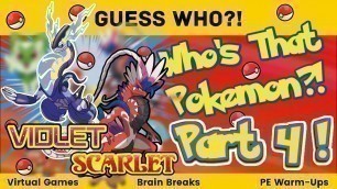 'Who\'s That Pokemon!? Part 4! [Warm-Up Game | Brain Break | Virtual PE | Scarlet | Violet]'