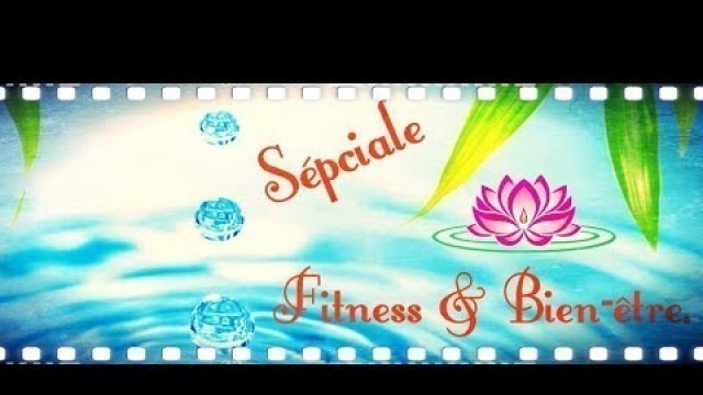 'Spéciale Fitness & Bien être'