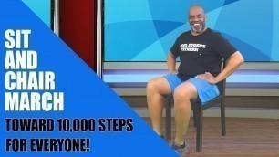 'Sit and Chair March Toward 10,000 Steps!  Seated Exercise Fitness Workout For Everyone!'