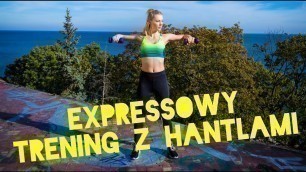 'EXPRESOWY TRENING Z HANTLAMI⚡Total Body Workout'