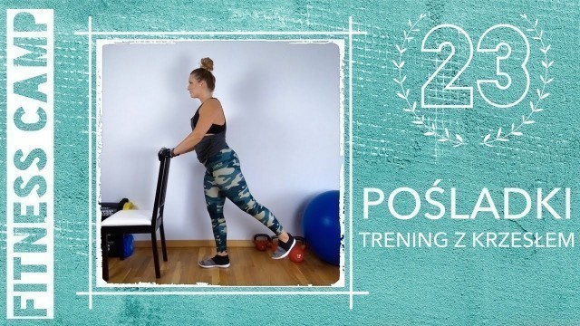 'FITNESS CAMP - Dzień 23 - POŚLADKI - TRENING Z KRZESŁEM - trening siłowy z masą własnego ciała'