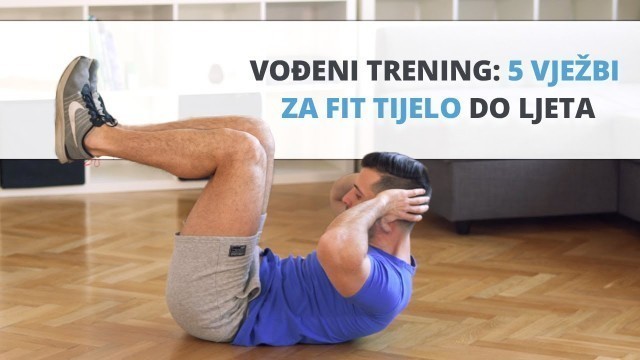 'Vođeni trening: 5 vježbi za fit tijelo do ljeta'