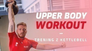 'KETTLEBELL UPPER BODY WORKOUT - Trening z Kettlebell BARKI PLECY KLATKA'