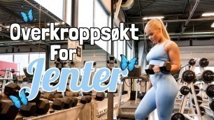 'OVERKROPPS-TRENING FOR JENTER - Full treningsøkt for markerte og feminine muskler!'