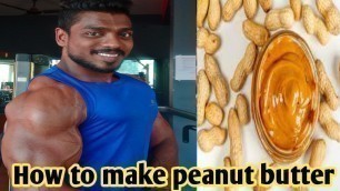 'How To Make Homemade PEANUT BUTTER In Tamil|how to make PEANUT BUTTER at home|AJITHKUMAR'