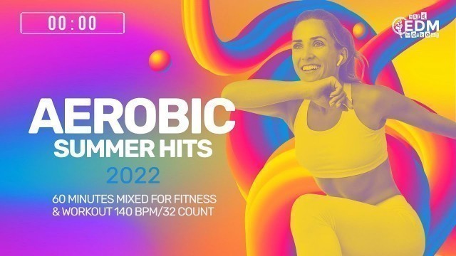 'Aerobic Summer Hits 2022 (140 bpm/32 count)'