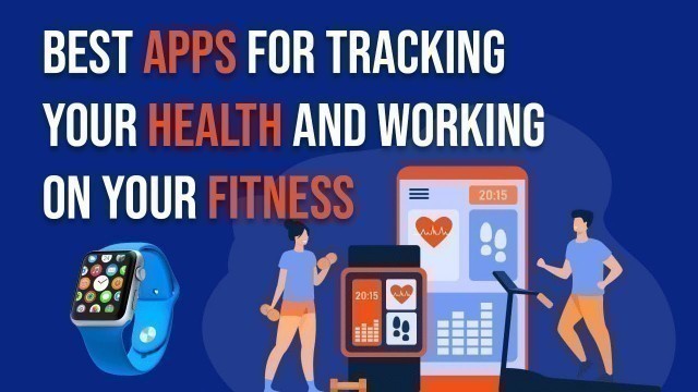 'Best Apps for Tracking Your Health and Working on Your Fitness'