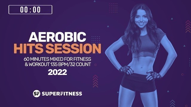 'Aerobic Hits Session 2022 (135 bpm/32 count)'